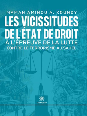 cover image of Les vicissitudes de l'État de droit à l'épreuve de la lutte contre le terrorisme au Sahel